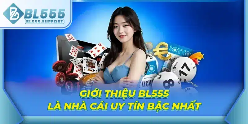 Giới thiệu BL555 là nhà cái uy tín bậc nhất